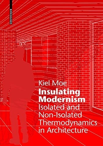 Insulating Modernism: Isolated and Non-Isolated Thermodynamics in Architecture