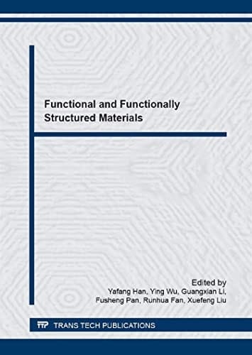 Functional and Functionally Structured Materials Selected Peer Reviewed Papers from the Chinese Materials Congress 2015, July 10-14, 2015, Guiyang, China