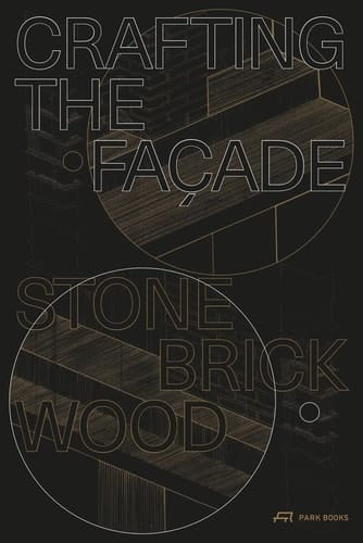 Crafting the Façade Stone, Brick, Wood