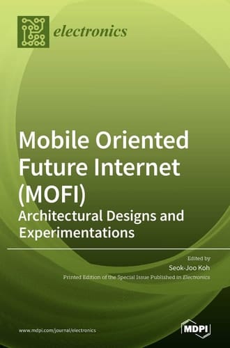 Mobile Oriented Future Internet (MOFI) Architectural Designs and Experimentations