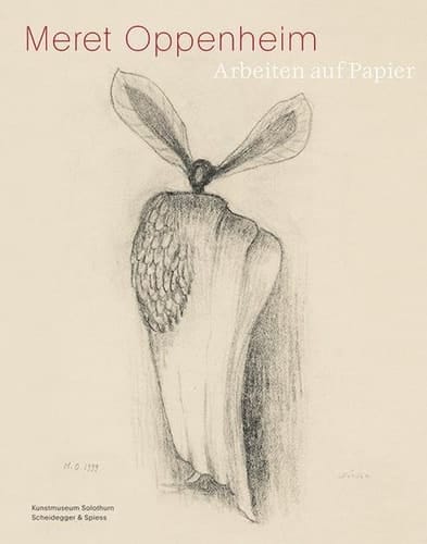Meret Oppenheim 1913-1985 Arbeiten auf Papier