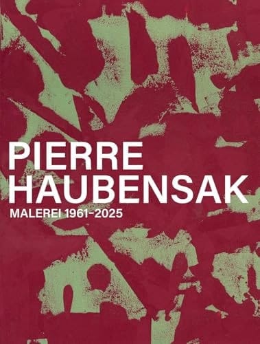 Pierre Haubensak Malerei 1961-2025