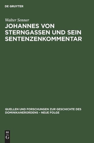 Johannes von Sterngassen und sein Sentenzenkommentar (Quellen Und Forschungen Zur Geschichte Des Dominikanerordens) (German Edition)