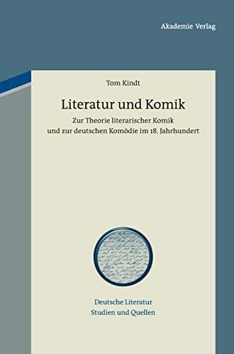 Literatur und Komik: Zur Theorie literarischer Komik und zur deutschen Komödie im 18. Jahrhundert (Deutsche Literatur. Studien Und Quellen, 1) (German Edition)
