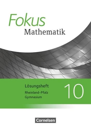 Fokus Mathematik - Gymnasium Rheinland-Pfalz Lösungen / Autoren: Friedhart Belthle [und viele andere]. Klasse 10. ...