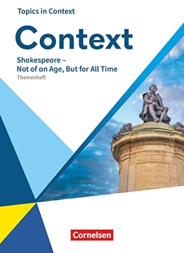 Context Shakespeare - not of an age, but for all time : Themenheft / von Martina Baasner [und weiteren]. ...