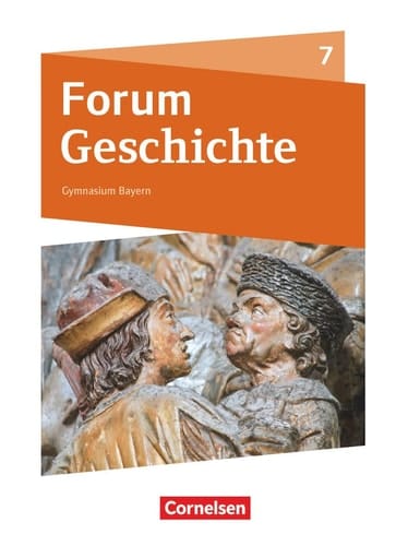 Forum Geschichte 7. Schuljahr - Gymnasium Bayern - Vom Mittelalter bis zum Absolutismus Schülerbuch