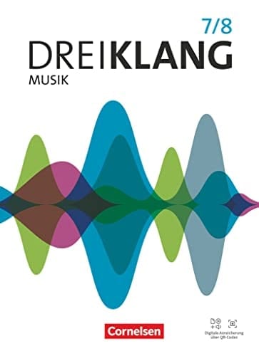 Dreiklang Musik Musikbuch für den Unterricht an allgemein bildenden Schulen / deine Autor-/innen: Prof. Rayan Abdullah, Leipzig [und weitere]