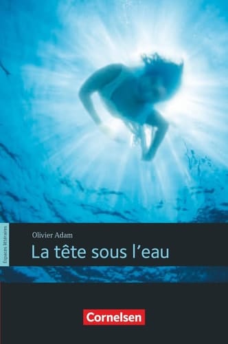 Espaces littéraires - Lektüren in französischer Sprache / B1 - La tête sous l'eau Lektüre