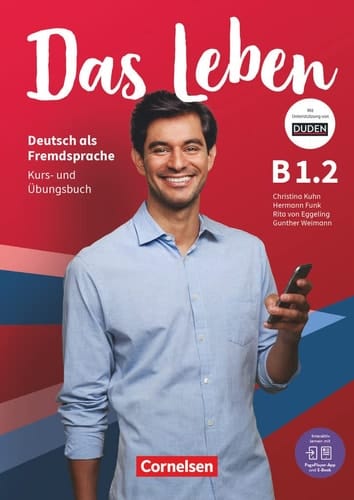 Das Leben Kurs- und Übungsbuch / Christina Kuhn, Hermann Funk, Rita von Eggeling, Gunther Weimann. B1.2. ...