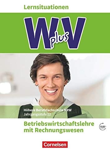 W plus V - Betriebswirtschaftslehre mit Rechnungswesen Jahrgangsstufe 12 / Hans-Peter von den Bergen [und weitere]