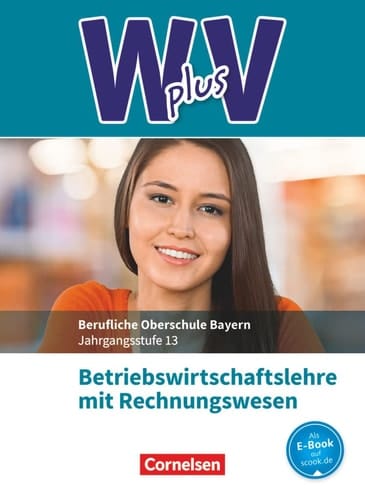 W plus V Betriebswirtschaftslehre mit Rechnungswesen. .... Jahrgangsstufe 13 / Sahra-Jenan Abas, Ines Braunschweig, Kai Franke, Michael Rottmeier