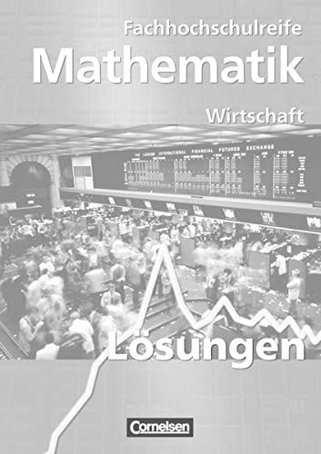 Mathematik zur Fachhochschulreife Kaufmännisch-wirtschaftliche Richtung. Analysis, lineare Algebra und Stochastik / von Rolf Schöwe .... .... .... Lösungen