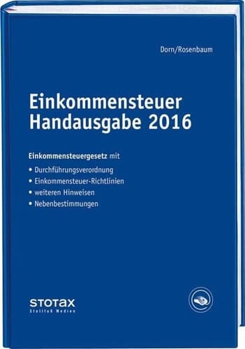 Einkommensteuer Handausgabe 2016 Einkommensteuergesetz mit Durchführungsverordnung, Richtlinien, Hinweisen, Nebenbestimmungen
