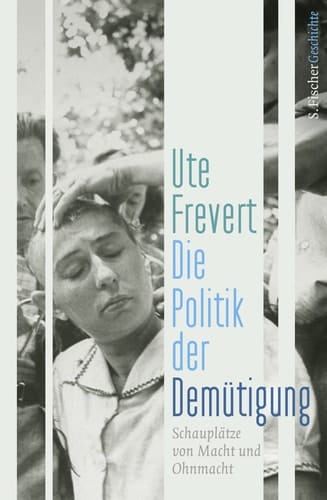 Die Politik der Demütigung Schauplätze von Macht und Ohnmacht