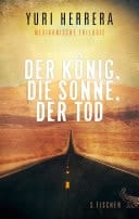 Der König, die Sonne, der Tod Mexikanische Trilogie