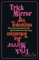 Trick Mirror Über das inszenierte Ich