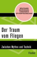 Der Traum vom Fliegen Zwischen Mythos und Technik