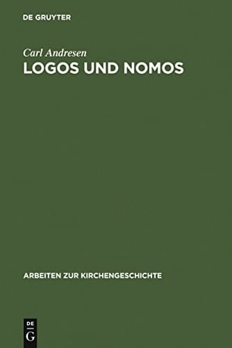 Logos und Nomos (Arbeiten Zur Kirchengeschichte) (German Edition)