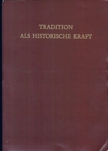 Tradition als historische Kraft : interdisziplinaere Forschungen zur Geschichte des frueheren Mittelalters