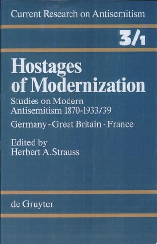 Hostages of Modernization Studies on Modern Antisemitism, 1870-1933/39