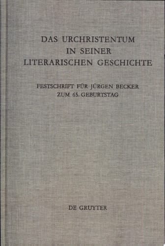 Das Urchristentum in seiner literarischen Geschichte Festschrift für Jürgen Becker zum 65. Geburtstag