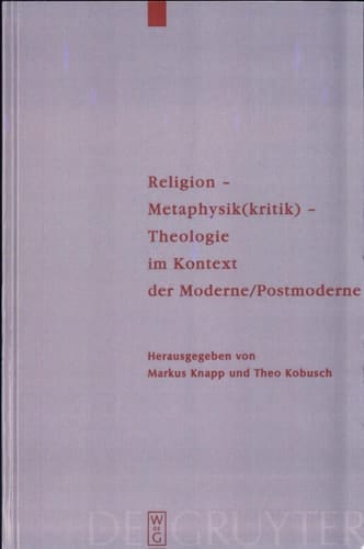 Religion, Metaphysik(kritik), Theologie im Kontext der Moderne, Postmoderne