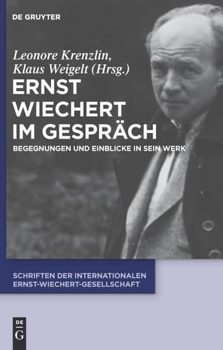 Ernst Wiechert im Gespräch: Begegnungen und Einblicke in sein Werk (Schriften Der Internationalen Ernst-Wiechert-Gesellschaft, 4) (German Edition)