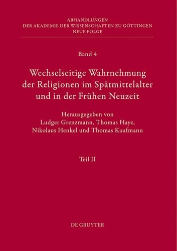 Wechselseitige Wahrnehmung Der Religionen Im Spatmittelalter Und in Der Fruhen Neuzeit: II. Kulturelle Konkretionen (Literatur, Mythographie, ... Zu G ... Akademie Der Wissenschaften Zu Gottingen, 4)