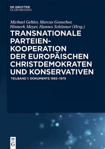 Transnationale Parteienkooperation der europäischen Christdemokraten und Konservativen Dokumente 1965-1979