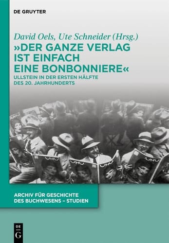 "Der ganze Verlag ist einfach eine Bonbonniere" Ullstein in der ersten Hälfte des 20. Jahrhunderts