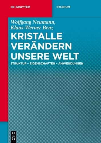 Kristalle verändern unsere Welt Struktur - Eigenschaften - Anwendungen