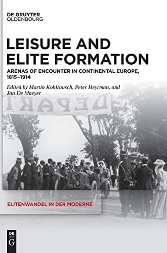Leisure and Elite Formation Arenas of Encounter in Continental Europe, 1815-1914