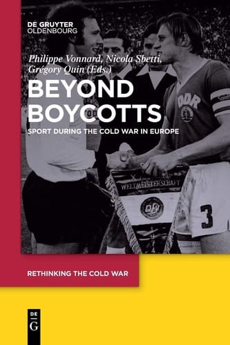 Beyond Boycotts Sport During the Cold War in Europe