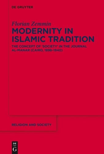 Modernity in Islamic Tradition The Concept of 'Society' in the Journal Al-Manar (Cairo, 1898-1940)
