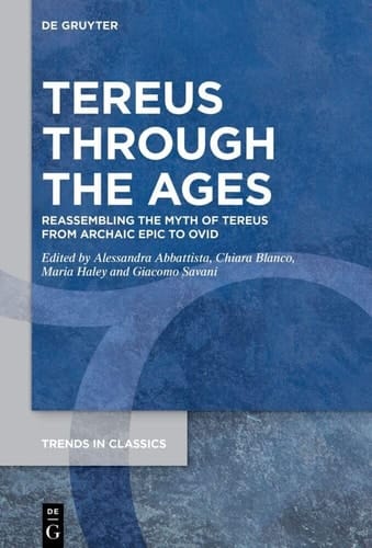 Tereus Through the Ages Reassembling the Myth of Tereus