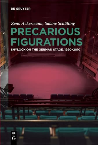 Precarious Figurations Shylock on the German Stage, 1920-2010
