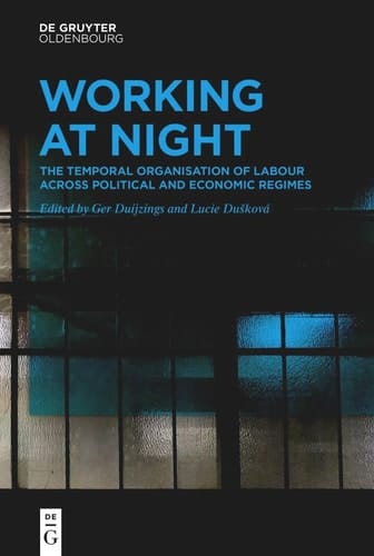 Working at Night The Temporal Organisation of Labour Across Political and Economic Regimes