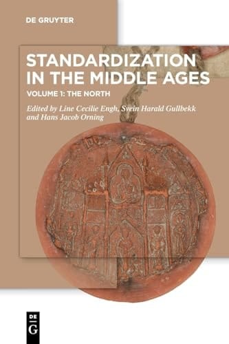 Standardization in the Middle Ages Volume 1: The North