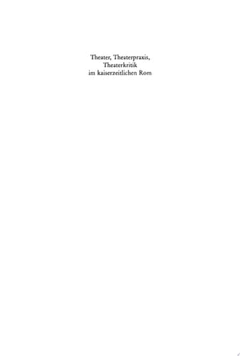 Theater, Theaterpraxis, Theaterkritik im kaiserzeitlichen Rom Kolloquium anlässlich des 70. Geburtstages von Prof. Dr. Peter Lebrecht Schmidt, 24./25. Juli 2003, Universität Konstanz