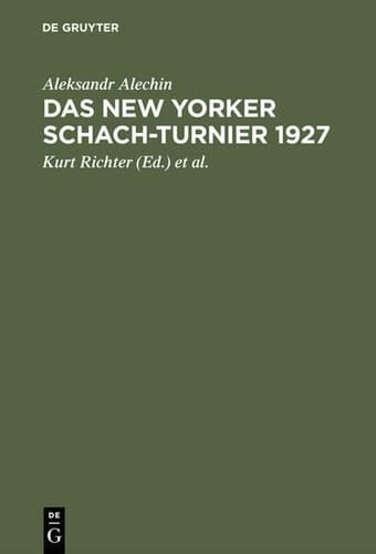 Das New Yorker Schach-Turnier 1927 Ein Vorspiel zum Weltmeisterschaftskampf in Buenos Aires