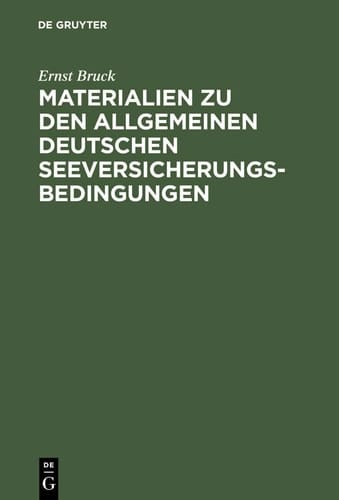 Ernst Bruck: Materialien Zu Den Allgemeinen Deutschen Seeversicherungs-Bedingungen. Band 1