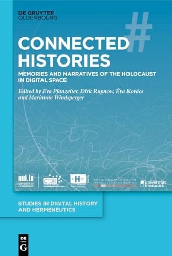 Connected Histories Memories and Narratives of the Holocaust in Digital Space