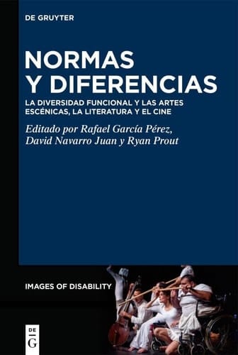 Normas y Diferencias La Diversidad Funcional y Las Artes Escénicas, la Literatura y el Cine