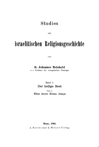 Studien zur israelitischen Religionsgeschichte. Band 1. Der heilige Rest, Teil 1. Elias Amos Hosea Jesaja