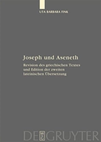 Joseph Und Aseneth: Revision Des Griechischen Textes Und Edition Der Zweiten Lateinischen Bersetzung (Fontes Et Subsidia Ad Bibliam Pertinentes) (German Edition)