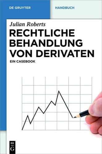 Rechtliche Behandlung Von Derivaten: Ein Casebook (de Gruyter Handbuch) (German Edition)
