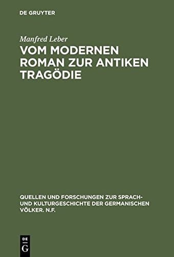 Vom Modernen Roman Zur Antiken Tragodie: Interpretation Von Max Frischs Homo Faber (Quellen Und Forschungen Zur Sprach- Und Kulturgeschichte der) (German Edition)