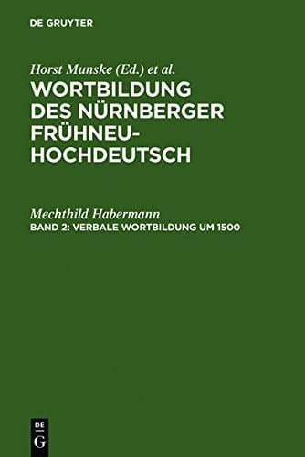 Verbale Wortbildung Um 1500: Eine Historisch-Synchrone Untersuchung Anhand Von Texten Albrecht Durers, Heinrich Deichslers Und Veit Dietrichs (German Edition)