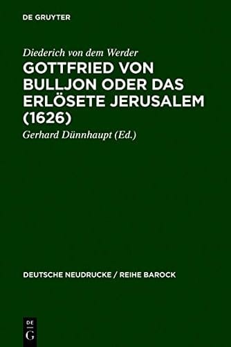 Gottfried von Bulljon oder Das erlösete Jerusalem